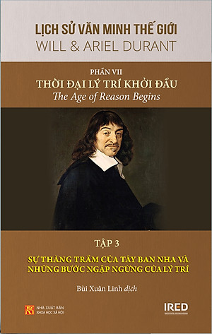Lịch Sử Văn Minh Thế Giới Phần 7: Thời Đại Lý Trí Khởi Đầu - Will Durant (trọn bộ 3 tập) - Sách IRED Books