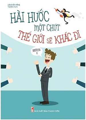 Hài Hước Một Chút Thế Giới Sẽ Khác Đi
