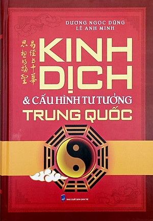 Sách - Kinh Dịch Và Cấu Hình Tư Tưởng Trung Quốc - Bìa Cứng