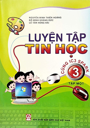 Luyện Tập Tin Học 3 - Tập 1 (Cùng IC3 Spark) (2021)