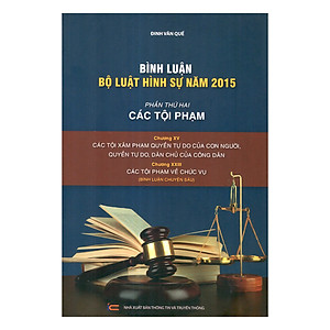 Sách Bình Luận Bộ Luật Hình Sự Năm 2015 - Phần Các Tội Phạm (Chương XV)