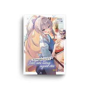 Sách Vợ Trong Game Của Tôi Là Idol Nổi Tiếng Ngoài Đời (Tập 3)