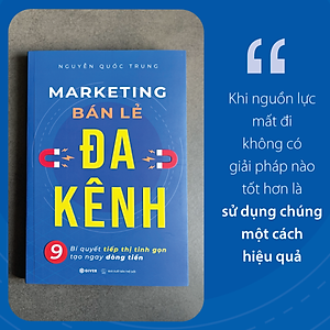 Marketing Bán Lẻ Đa Kênh - 9 Bí Quyết Tiếp Thị Tinh Gọn Tạo Ngay Dòng Tiền