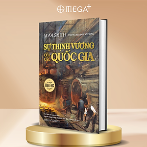 Sự Thịnh Vượng Của Các Quốc Gia - Nền Móng Của Kinh Tế Học Hiện Đại - Adam Smith - Omega Plus