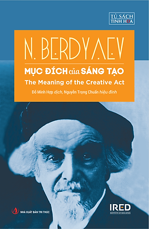 Mục Đích Của Sáng Tạo (The Meaning of the Creative Act) - N. Berdyaev - IRED Books