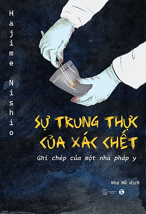 Sự Trung Thực Của Xác Chết: Ghi Chép Của Một Nhà Pháp Y (Tái Bản)