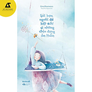 Sách - Gửi Bạn, Người Đã Kiệt Sức Vì Những Chịu Đựng Âm Thầm