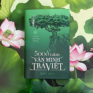 [PHIÊN BẢN 2025 - TÁI BẢN CÓ BỔ SUNG]: Sách - 5000 năm văn minh trà Việt