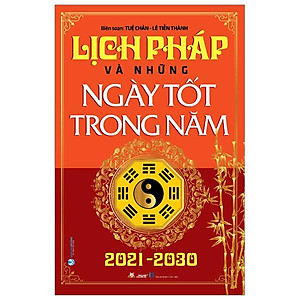 Lịch Pháp Và Những Ngày Tốt Trong Năm 2021 - 2030
