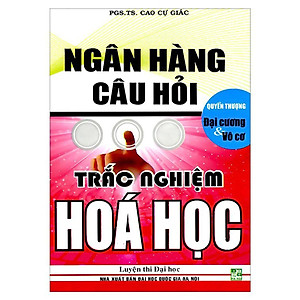 Sách - Ngân Hàng Câu Hỏi Trắc Nghiệm Hóa Học Quyển Thượng Đại Cương Và Vô Cơ - Hồng Ân