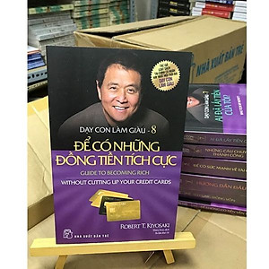 Sách Dạy Con Làm Giàu - Tập 8: Để Có Những Đồng Tiền Tích Cực