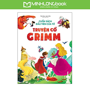 Cuốn Sách Đầu Tiên Của Tớ - Truyện Cổ Grimm