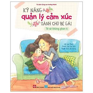 Kỹ Năng Quản Lý Cảm Xúc Dành Cho Bé Gái - Tớ Sẽ Không Ghen Tị