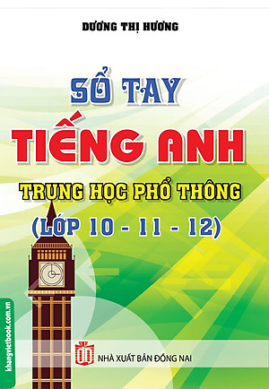 Sách Sổ Tay Tiếng Anh Trung Học Phổ Thông (Lớp 10 - 11 - 12)