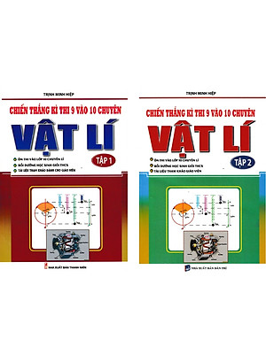 Combo Chiến thắng kì thi 9 vào 10 chuyên môn Vật Lí( Tập 1 - Tập 2)