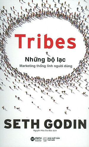 Sách Tribes – Những Bộ Lạc: Marketing Thống Lĩnh Người Dùng