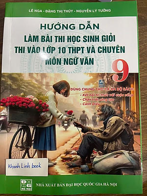 Hướng dẫn làm các dạng bài văn lớp 9 + Hướng dẫn làm bài thi học sinh giỏi (dùng chung cho 3 bộ sách)