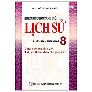 Sách Bồi Dưỡng Học Sinh Giỏi Lịch Sử Lớp 8 (Tái Bản)