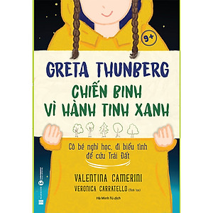 Sách Greta Thunberg Chiến Binh Vì Hành Tinh Xanh 9+