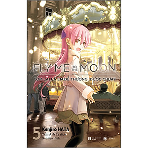 Sách Fly Me To The Moon - Tóm Lại Là Em Dễ Thương, Được Chưa - Tập 5