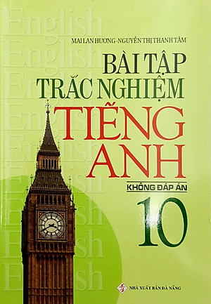 Sách Bài Tập Trắc Nghiệm Tiếng Anh 10 (Không Đáp Án)
