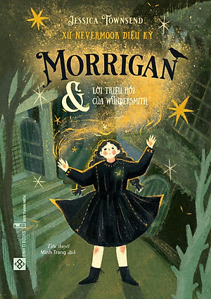 Sách Xứ Nevermoor Diệu Kỳ - Morrigan Và Lời Triệu Hồi Của Wundersmith