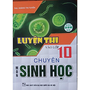 Sách - Luyện thi vào lớp 10 chuyên môn Sinh học (Tái bản)