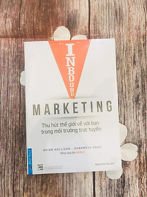 Cuốn Sách Marketing Cực Hay: Inbound Marketing - Thu Hút Thế Giới Về Bạn Trong Môi Trường Trực Tuyến / Sách Marketing Bán Hàng