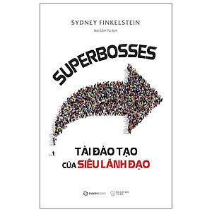 Sách Quản Trị- Lãnh Đạo Hay- Superbosses - Tài Đào Tạo Của Siêu Lãnh Đạo