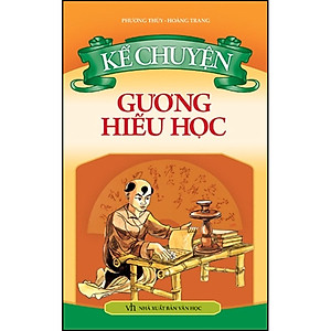 Kể Chuyện Gương Hiếu Học (Tái Bản)
