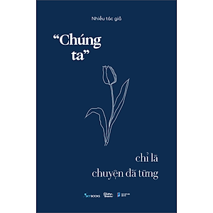 Sách "Chúng ta” chỉ là chuyện đã từng