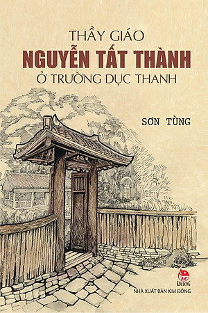 Sách - Thầy Giáo Nguyễn Tất Thành Ở Trường Dục Thanh (Tái Bản 2025)