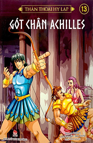 Thần Thoại Hy Lạp Tập 13: Gót Chân Achilles (Tái Bản 2019)