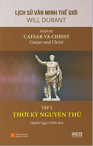Lịch Sử Văn Minh Thế Giới Phần 3: Caesar và Christ - Will Durant (trọn bộ 3 tập) - Sách IRED Books