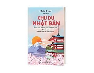 Sách Chu Du Nhật Bản - Mười Năm Ở Vùng Đất Mặt Trời Mọc