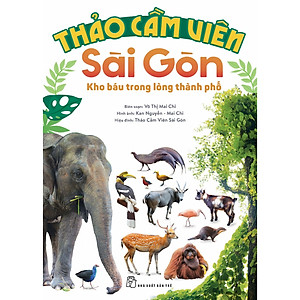 Cuốn Sách Dành Cho Thiếu Nhi:  Thảo Cầm Viên Sài Gòn - Kho Báu Trong Lòng Thành Phố