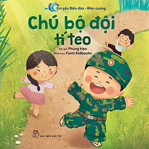 Em Yêu Biển Đảo Biên Cương - Chú Bộ Đội Tí Teo