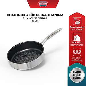 Chảo Inox 3 lớp Ultra Titanium Sunhouse STIM - Dùng cho mọi loại bếp - Hàng chính hãng