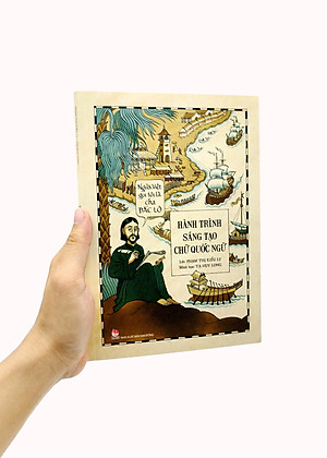 Người Việt Gọi Tôi Là Cha Đắc Lộ - Hành Trình Sáng Tạo Chữ Quốc Ngữ