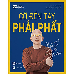Sách Cờ Đến Tay Phải Phất - Bài Học Cuộc Đời Về Nắm Bắt Cơ Hội Từ Seth Godin