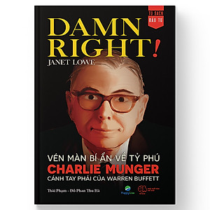 Sách Damn Right! - Vén màn bí ẩn về tỷ phú Charlie Munger cánh tay phải của Warren Buffett - Happy Live