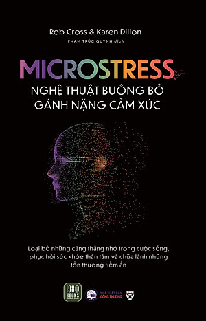 Sách - Microstress - Nghệ Thuật Buông Bỏ Gánh Nặng Cảm Xúc - Rob Cross, Karen Dillon