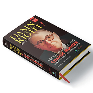 Sách Damn Right! - Vén màn bí ẩn về tỷ phú Charlie Munger cánh tay phải của Warren Buffett - Happy Live