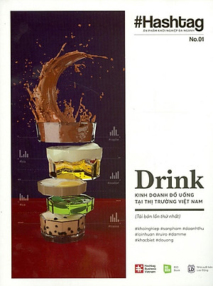 Hashtag #01: Drink - Kinh Doanh Đồ Uống Tại Thị Trường Việt Nam (Tái Bản 2020)