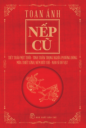 Nếp Cũ: Tiết Tháo Một Thời - Tinh Thần Trọng Nghĩa Phương Đông - Múa Thiết Lĩnh, Ném Bút Chì - Nho Sĩ Đô Vật (Toan Ánh)