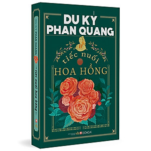 Sách Du Ký Phan Quang - Tiếc Nuối Hoa Hồng