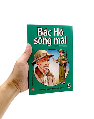 Bác Hồ Sống Mãi: Những Truyện Hay Về Bác Tập 5