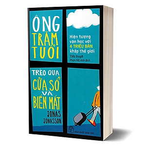 Sách Ông Trăm Tuổi Trèo Qua Cửa Sổ Và Biến Mất