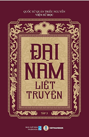 ĐẠI NAM LIỆT TRUYỆN (Trọn bộ) - Quốc Sử Quán Triều Nguyễn