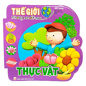 Sách Thế Giới Trong Mắt Em - Thực Vật